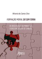 Livro - Formação moral do sem terra: de (re)leituras da minha tese à (re)construção de saberes