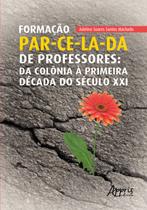 Livro - Formação Par-Ce-La-Da de Professores: Da Colônia à Primeira Década do Século XXI
