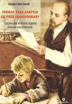 Livro - Formar para adaptar ou para transformar? contribuições de pistrak, vigotski e saviani para a educação