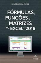 Livro - Fórmulas, funções e matrizes no Excel 2016 Livro - Fórmulas, funções e matrizes no Excel 2016