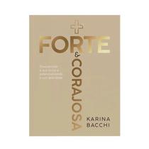Livro Forte e Corajosa - Karina Bacchi - Editora Vida