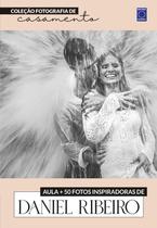 Livro - Fotografia de Casamento - Fotos Inspiradoras de Daniel Ribeiro