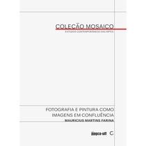 Livro - Fotografia e pintura como imagens em confluência Livro - Fotografia e pintura como imagens em confluência