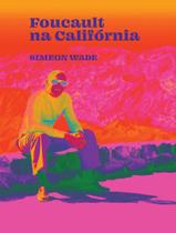 Livro - Foucault Na California - Filosofia E Lsd No Vale Da Morte