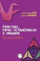 Livro - FRACTAIS, PIPAS TETRAÉDRICAS E ORIGAMI Livro - FRACTAIS, PIPAS TETRAÉDRICAS E ORIGAMI