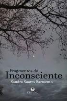 Livro - Fragmentos do Inconsciente Livro - Fragmentos do Inconsciente