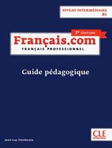 Livro - Francais.Com - Intermediaire - Guide Pedagogique - 3Eme Ed