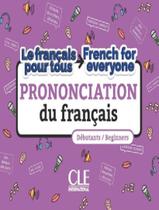 Livro - Francais Pour Tous / French For Everyone - La Prononciation Du Francais - Niveaux A1/A2 - Livre + Audio Telechargeable Livro - Francais Pour Tous / French For Everyone - La Prononciation Du Francais - Niveaux A1/A2 - Livre + Audio Telechargeable