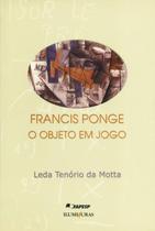 Livro - Francis Ponge, o objeto em jogo