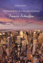 Livro Francis Schaeffer - Enfrentamento Da Crise Pós-Moderna