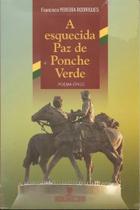 Livro - Francisco Pereira Rodrigues - A Esquecida Paz De Ponche Verde