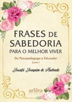 Livro - Frases de sabedoria para o melhor viver do psicopedagogo e educador