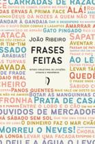 Livro - Frases feitas: Estudo conjetural de locuções, ditados e provérbios