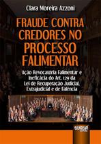 Livro - Fraude Contra Credores no Processo Falimentar Livro - Fraude Contra Credores no Processo Falimentar