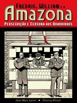 Livro - Fredric, William e a Amazona: Perseguição e Censura aos Quadrinhos