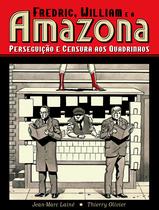 Livro - Fredric, William e a Amazona: Perseguição e Censura aos Quadrinhos Livro - Fredric, William e a Amazona: Perseguição e Censura aos Quadrinhos