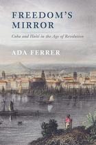 Livro Freedom's Mirror: Cuba e Haiti na Era da Revolução