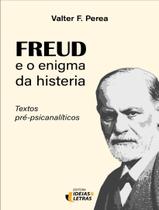 Livro - Freud E O Enigma Da Histeria - Textos Pre-Psicanaliticos - IDEIAS E LETRAS