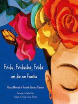 Livro - Fridu, Friducha, Frida - Um Dia Em Familia