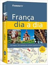 Livro - Frommer's - França dia a dia Livro - Frommer's - França dia a dia