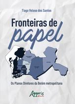 Livro - Fronteiras de papel: os planos diretores da belém metropolitana