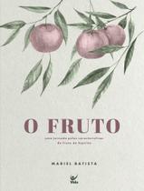 Livro - Fruto - Uma Jornada Pelas Caracteristicas Do Fruto Do Espirito, O