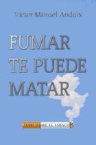 Livro Fumar te puede matar: Todo sobre el tabaco (Edição em espanhol)