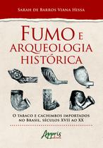 Livro - Fumo e arqueologia histórica: o tabaco e cachimbos importados no brasil, séculos xvii ao xx