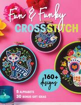Livro Fun & Funky Cross Stitch: mais de 160 designs, 5 alfabetos