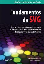 Livro Fundamentos da SVG - Crie gráficos de alta resolução para suas aplicações web independentes de dispositivos ou plataformas
