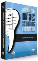 Livro Fundamentos Das Revisões Sistemáticas Em Odontologia - Quintessence - Livro Fundamentos Das Revisões Sistemáticas Em Odontologia - Quintessence -
