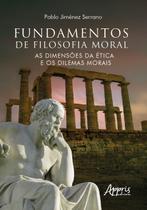Livro - Fundamentos de filosofia moral: as dimensões da ética e os dilemas morais