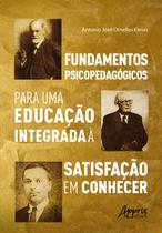 Livro - Fundamentos Psicopedagógicos para uma Educação Integrada à Satisfação em Conhecer