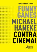 Livro - Funny games, michael haneke, contracinema! Livro - Funny games, michael haneke, contracinema!