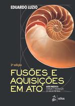Livro - Fusões & Aquisições Em Ato! - Geração e Destruição de Valor Em M&A