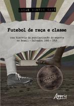 Livro - Futebol de Raça e Classe