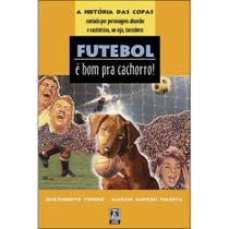 Livro - Futebol é bom pra cachorro!