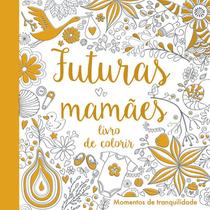 Livro - Futuras mamães : Livro de colorir