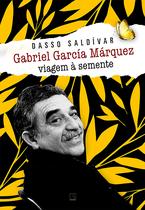Livro - Gabriel García Márquez: Viagem à semente