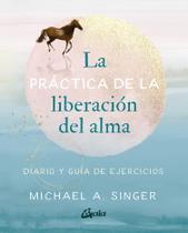 Livro GAIA EDICIONES A prática da libertação da alma Livro GAIA EDICIONES A prática da libertação da alma