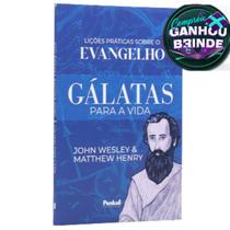 Livro Gálatas Para a Vida: Lições Práticas Sobre o Evangelho John Wesley e Matthew Henry Cristão Evangélico Gospel - Igreja Cristã Amigo Evangélico