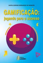 Livro Gamificação: Jogando Para O Sucesso - 1ª Edição - EDITORA LEADER