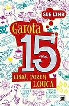 Livro Garota Quase 15 Anos: Linda, Porém Louca - Sue Limb Livro Garota Quase 15 Anos: Linda, Porém Louca - Sue Limb