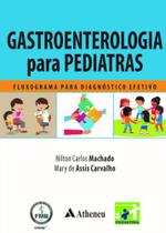 Livro - Gastroenterologia Para Pediatras: Fluxograma Para Diagnostico - Machado