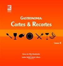 Livro - Gastronomia : Cortes e recortes - Volume 2 Livro - Gastronomia : Cortes e recortes - Volume 2