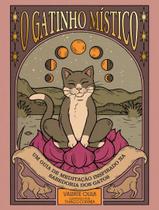 Livro - Gatinho Mistico - Um Guia De Meditacao Inspirado Na Sabedoria Dos Gatos,O