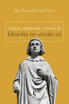 Livro - Gênese, Significado e Ensino da Filosofia no Século Xii Livro - Gênese, Significado e Ensino da Filosofia no Século Xii