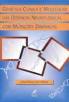 Livro - Genética clínica molecular das doenças neurológicas com mutações dinâmicas Livro - Genética clínica molecular das doenças neurológicas com mutações dinâmicas