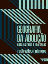 Livro - Geografia Da Abolicao - BOITEMPO EDITORIAL Livro - Geografia Da Abolicao - BOITEMPO EDITORIAL
