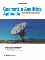 Livro - Geometria Analitica Aplicada - Teorias, Estudos E Praticas Nos Espacos R2 E R3 - Introducao Ao Calculo Vetorial Aplicado - 5ª Ed. - CIENCIA MODERNA Livro - Geometria Analitica Aplicada - Teorias, Estudos E Praticas Nos Espacos R2 E R3 - Introducao Ao Calculo Vetorial Aplicado - 5ª Ed. - CIENCIA MODERNA